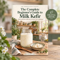 The Complete Beginner's Guide to Milk Kefir - Digital eBook